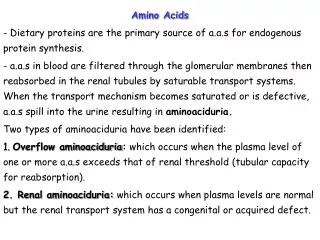 Amino Acids Dietary proteins are the primary source of a.a.s for endogenous protein synthesis.