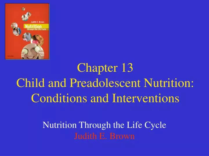 chapter 13 child and preadolescent nutrition conditions and interventions