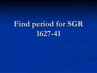 Find period for SGR 1627-41
