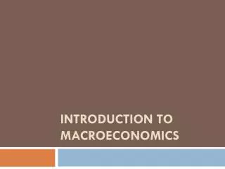 INTRODUCTION TO MACROECONOMICS