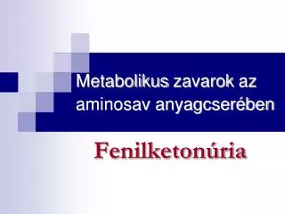 Metabolikus zavarok az aminosav anyagcserében