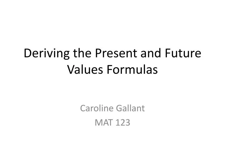 deriving the present and future values formulas