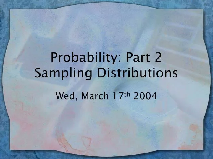 probability part 2 sampling distributions