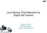 Linux Bootup Time Reduction for Digital Still Camera - slide 1