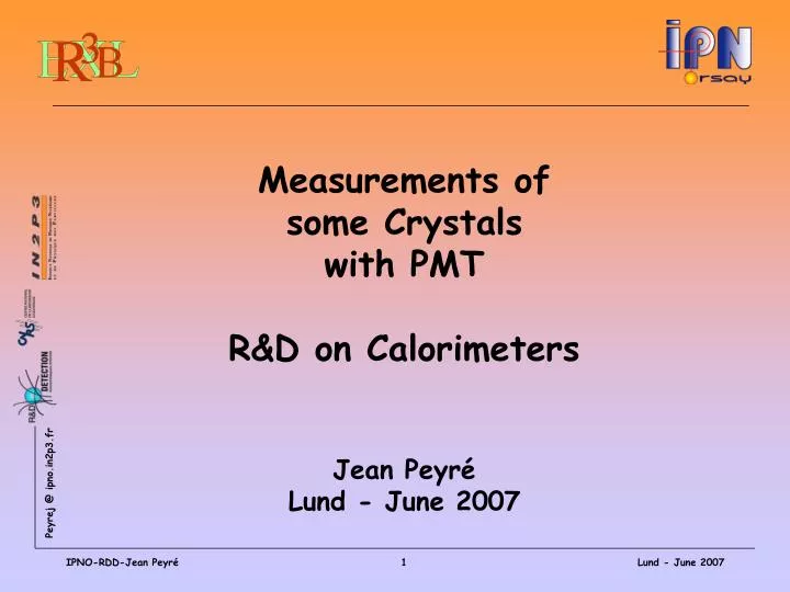 measurements of some crystals with pmt r d on calorimeters jean peyr lund june 2007
