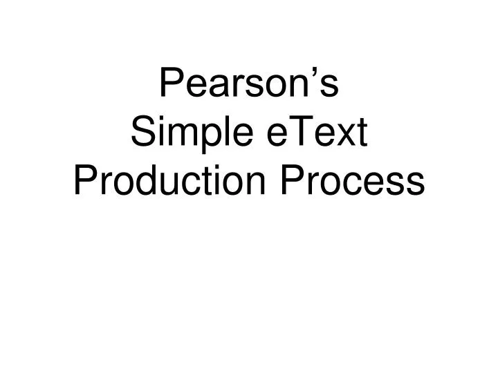 pearson s simple etext production process