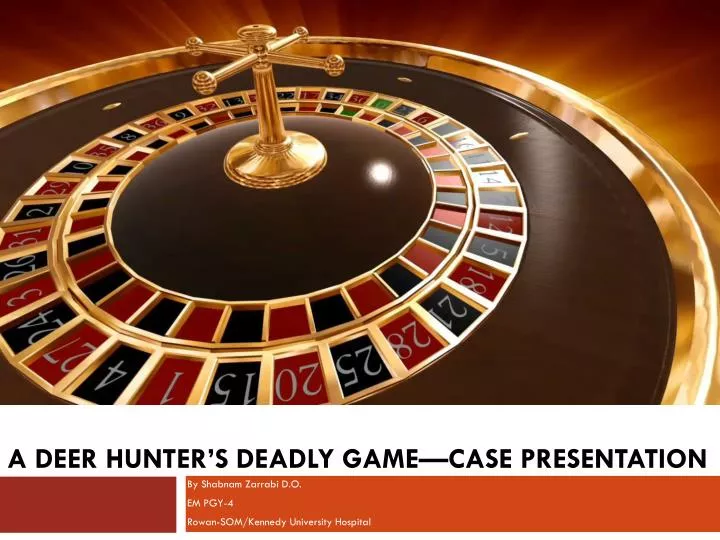 a deer hunter s deadly game case presentation
