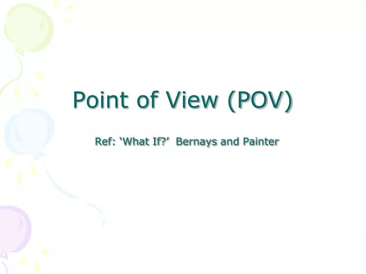 point of view pov ref what if bernays and painter