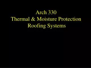 Arch 330 Thermal &amp; Moisture Protection Roofing Systems