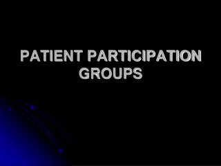 PATIENT PARTICIPATION GROUPS