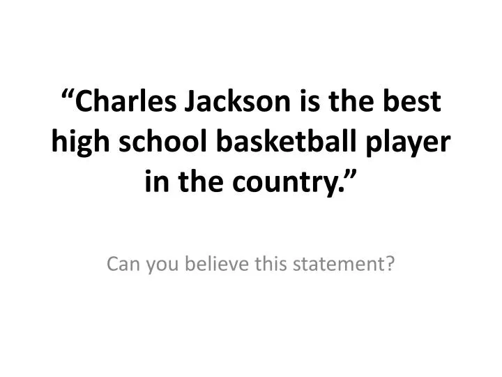 charles jackson is the best high school basketball player in the country