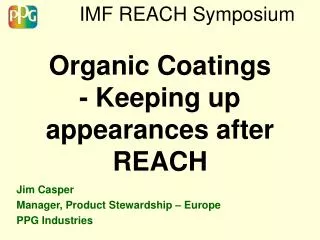 IMF REACH Symposium Organic Coatings - Keeping up appearances after REACH