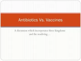 Antibiotics Vs. Vaccines