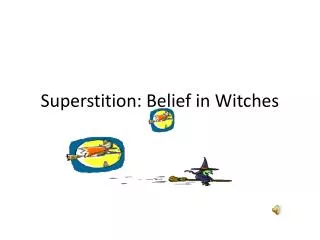Superstition: Belief in Witches