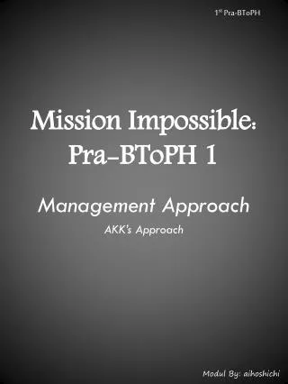 Mission Impo s sible : Pra-BToPH 1