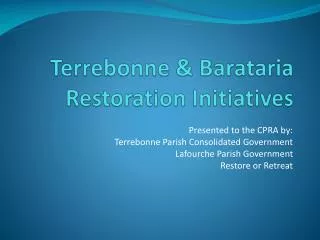 Terrebonne &amp; Barataria Restoration Initiatives