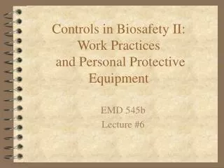 Controls in Biosafety II: Work Practices and Personal Protective Equipment