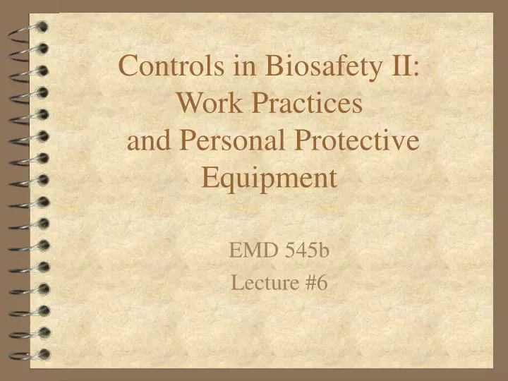 controls in biosafety ii work practices and personal protective equipment