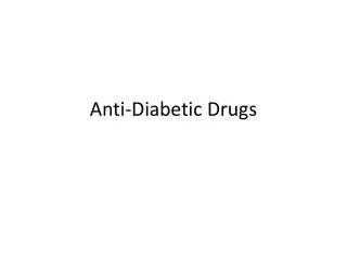 Anti-Diabetic Drugs