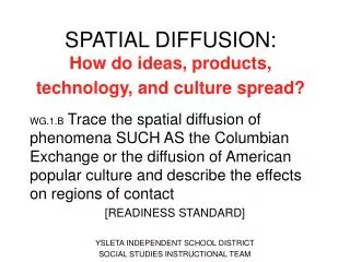 SPATIAL DIFFUSION: How do ideas, products, technology, and culture spread?