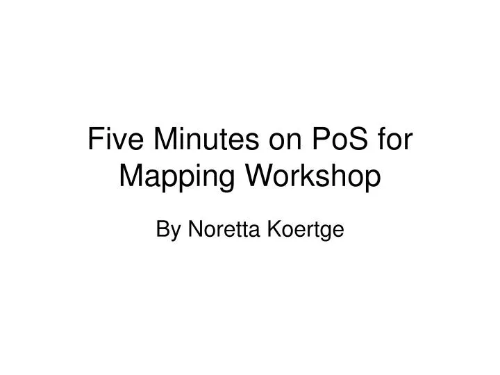 five minutes on pos for mapping workshop