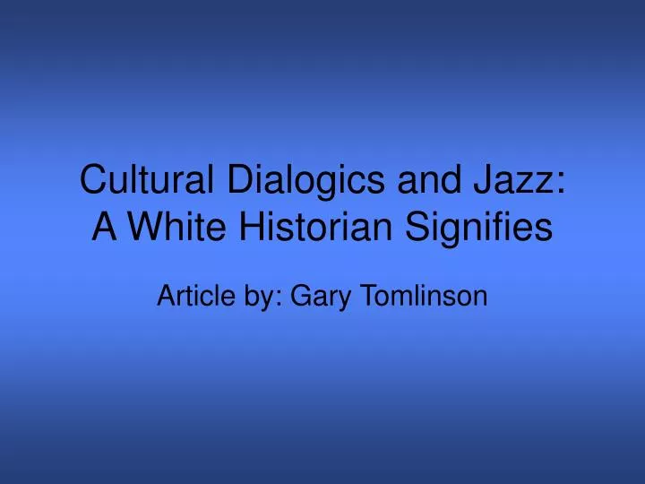 cultural dialogics and jazz a white historian signifies
