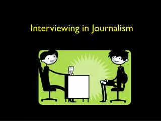 Interviewing in Journalism
