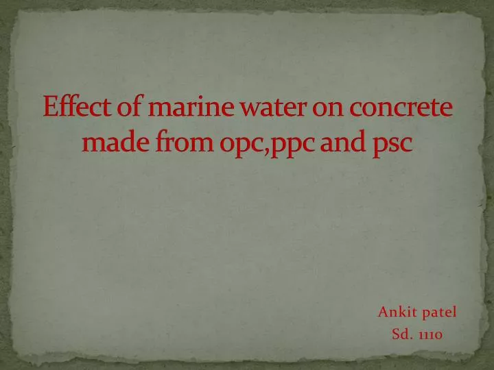 effect of marine water on concrete made from opc ppc and psc