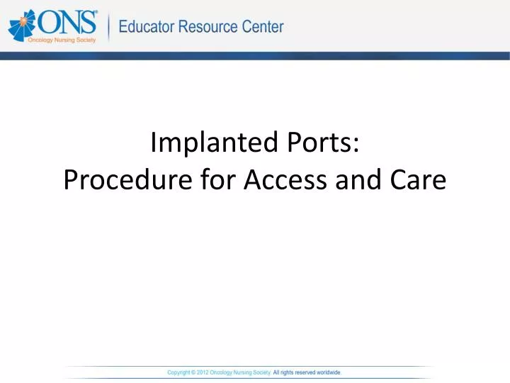 implanted ports procedure for access and care