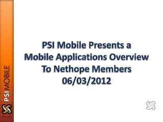 PSI Mobile Presents a Mobile Applications Overview To Nethope Members 06/03/2012