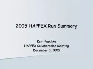 2005 HAPPEX Run Summary