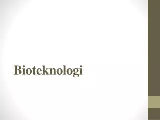 PPT - Bioteknologi PowerPoint Presentation, Free Download - ID:4928613