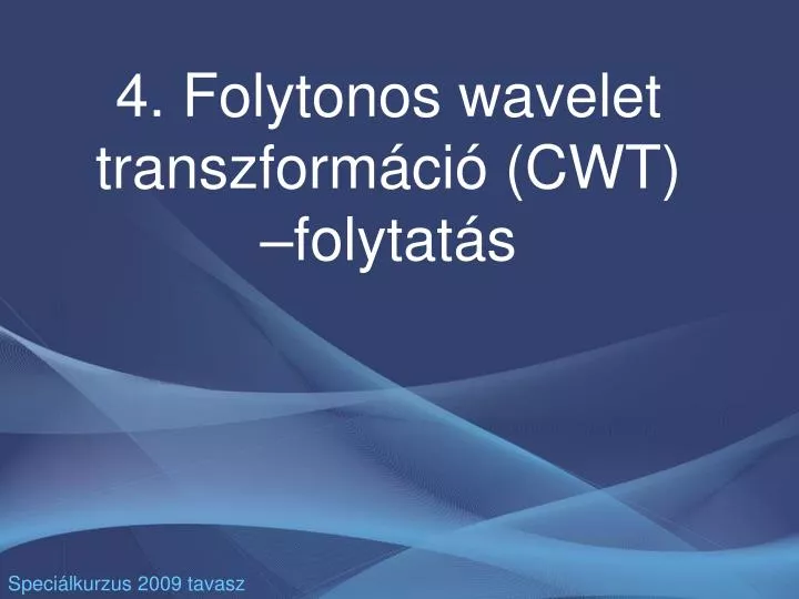 4 folytonos wavelet transzform ci cwt folytat s