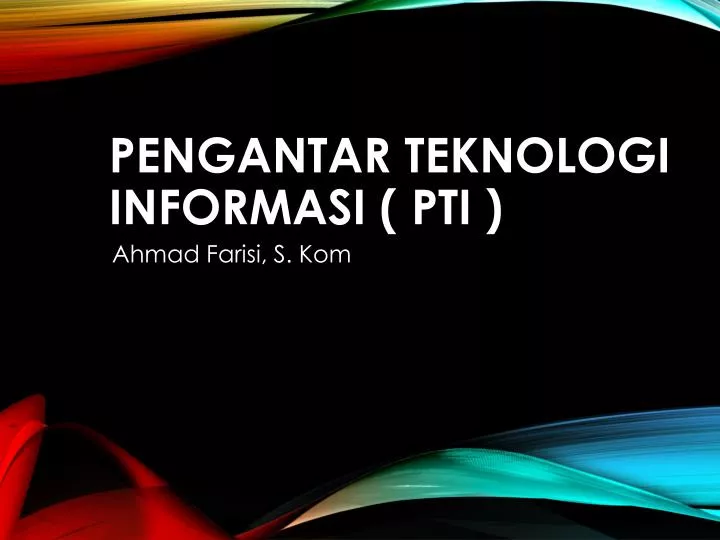 pengantar teknologi informasi pti