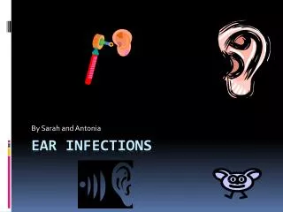 EAR INFECTIONS