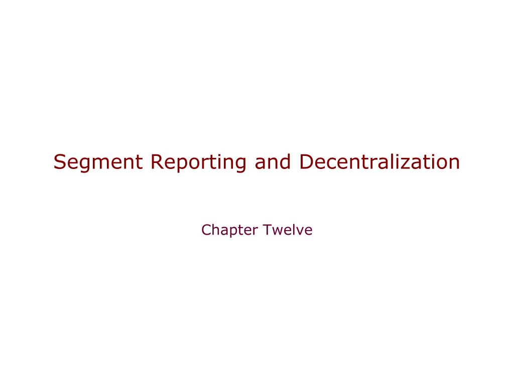 PPT - Segment Reporting and Decentralization PowerPoint Presentation ...