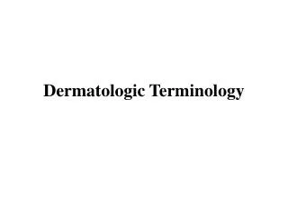 Dermatologic Terminology