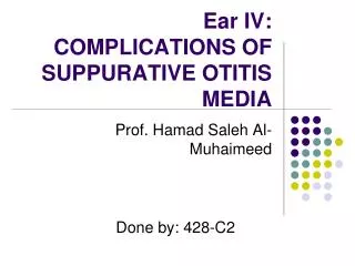 Ear IV: COMPLICATIONS OF SUPPURATIVE OTITIS MEDIA
