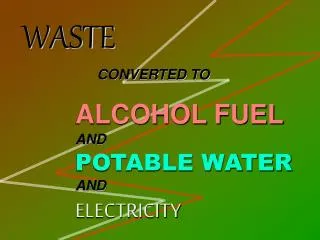 ALCOHOL FUEL AND POTABLE WATER AND ELECTRICITY