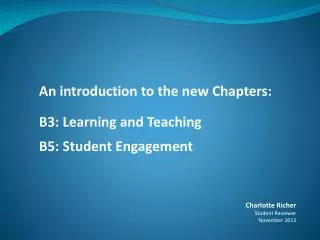 An introduction to the new Chapters: B3: Learning and Teaching B5: Student Engagement