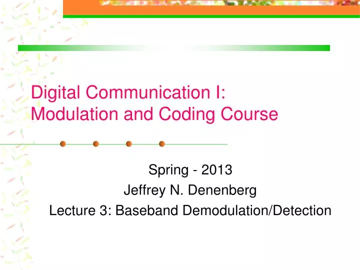 spring 2013 jeffrey n denenberg lecture 3 baseband demodulation detection