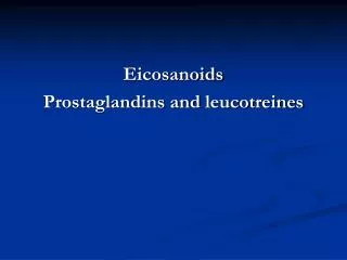Eicosanoids Prostaglandins and leucotreines
