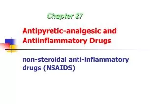 Antipyretic-analgesic and Antiinflammatory Drugs non-steroidal anti-inflammatory drugs ( NSAIDS)