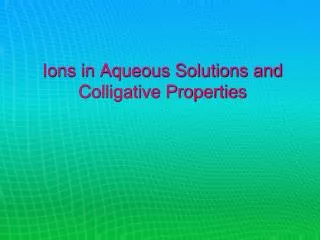 ions in aqueous solutions and colligative properties