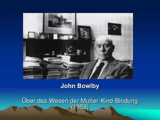 john bowlby ber das wesen der mutter kind bindung 1959