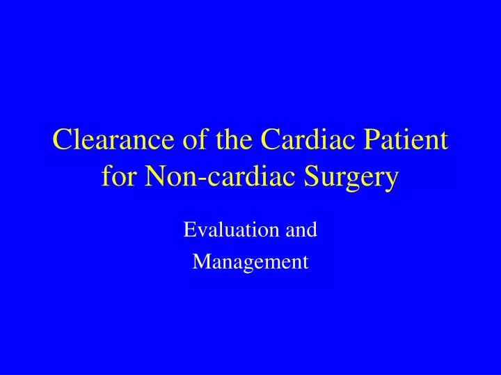 clearance of the cardiac patient for non cardiac surgery