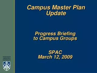 Progress Briefing to Campus Groups SPAC March 12, 2009