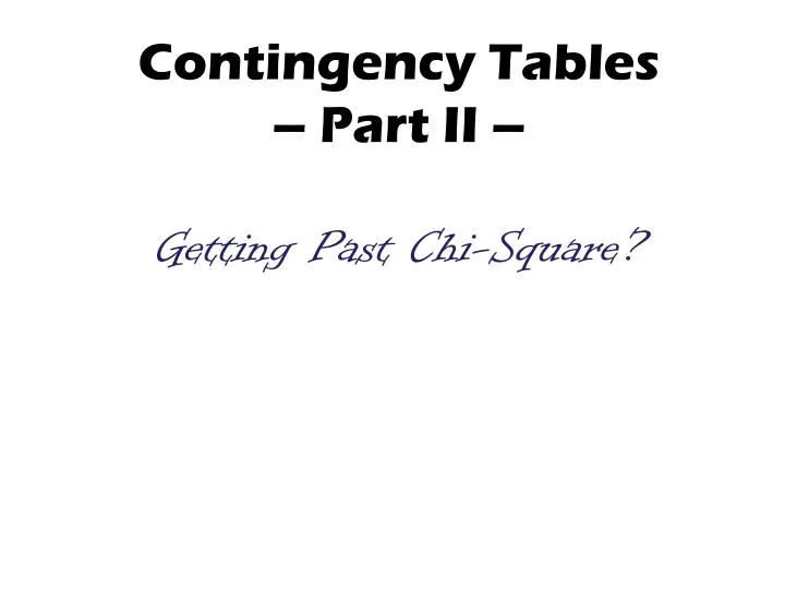 contingency tables part ii getting past chi square
