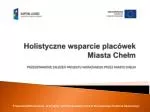 Beneficjent projektu: Miasto Chełm Projekt : - slide 1