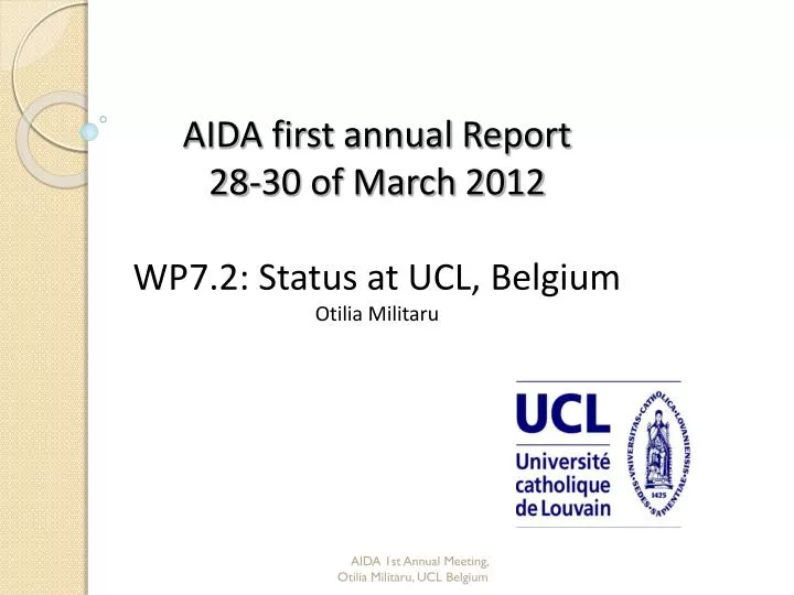 aida first annual report 28 30 of march 2012 wp7 2 status at ucl belgium otilia militaru